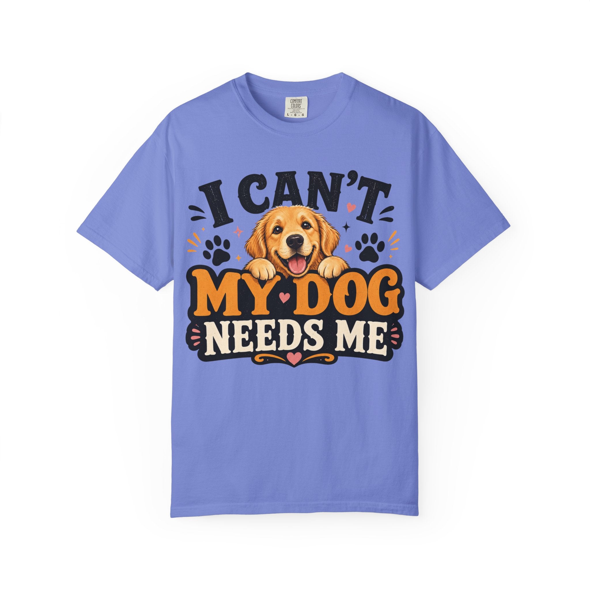 I Can't, My Dog Needs Me Graphic Tee Comfort Colors 1717