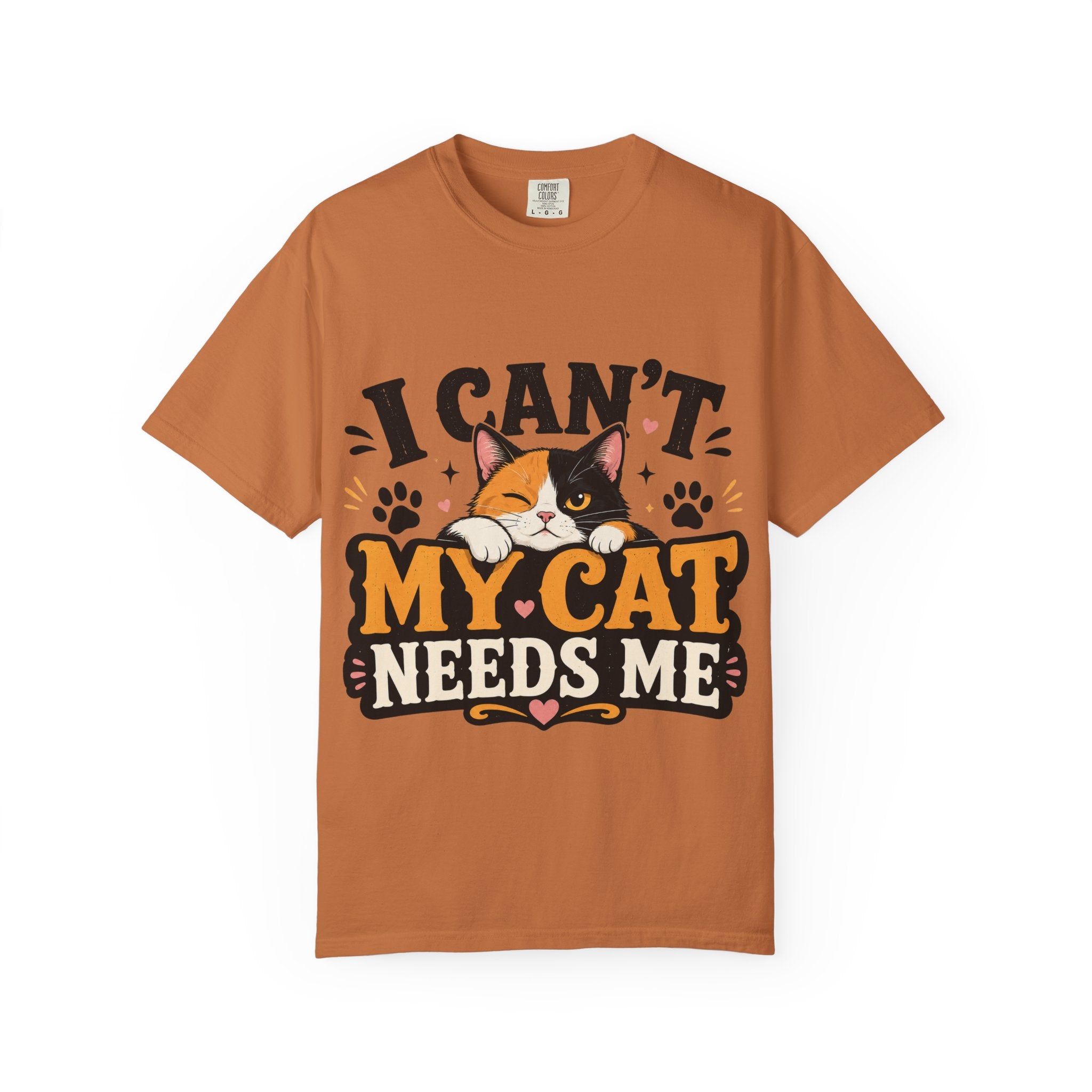 I Can't My Cat Needs Me T-Shirt Comfort Colors 1717
