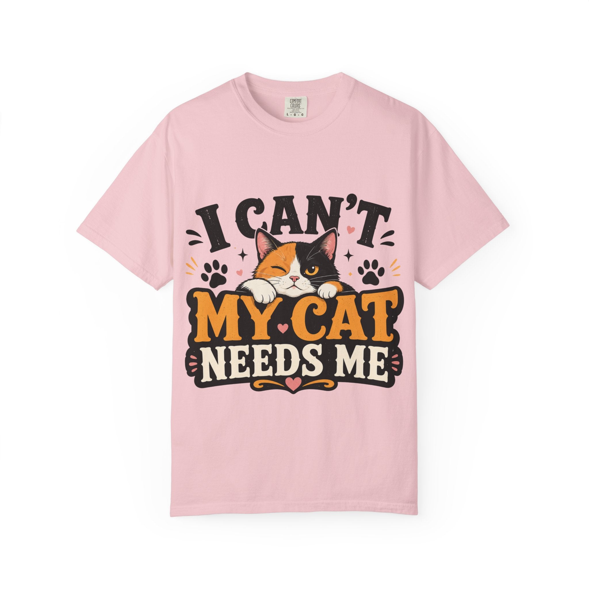 I Can't My Cat Needs Me T-Shirt Comfort Colors 1717