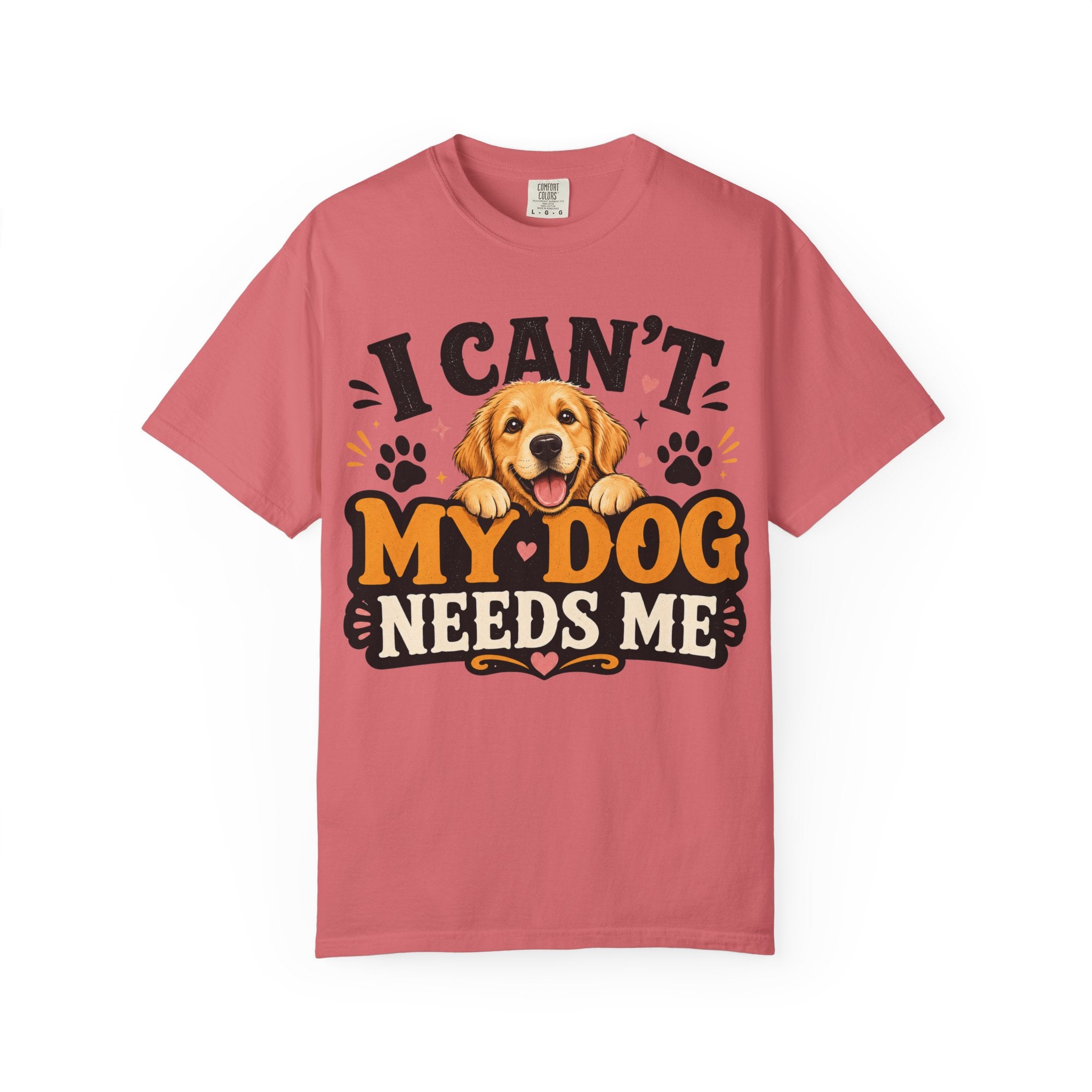 I Can't, My Dog Needs Me Graphic Tee Comfort Colors 1717