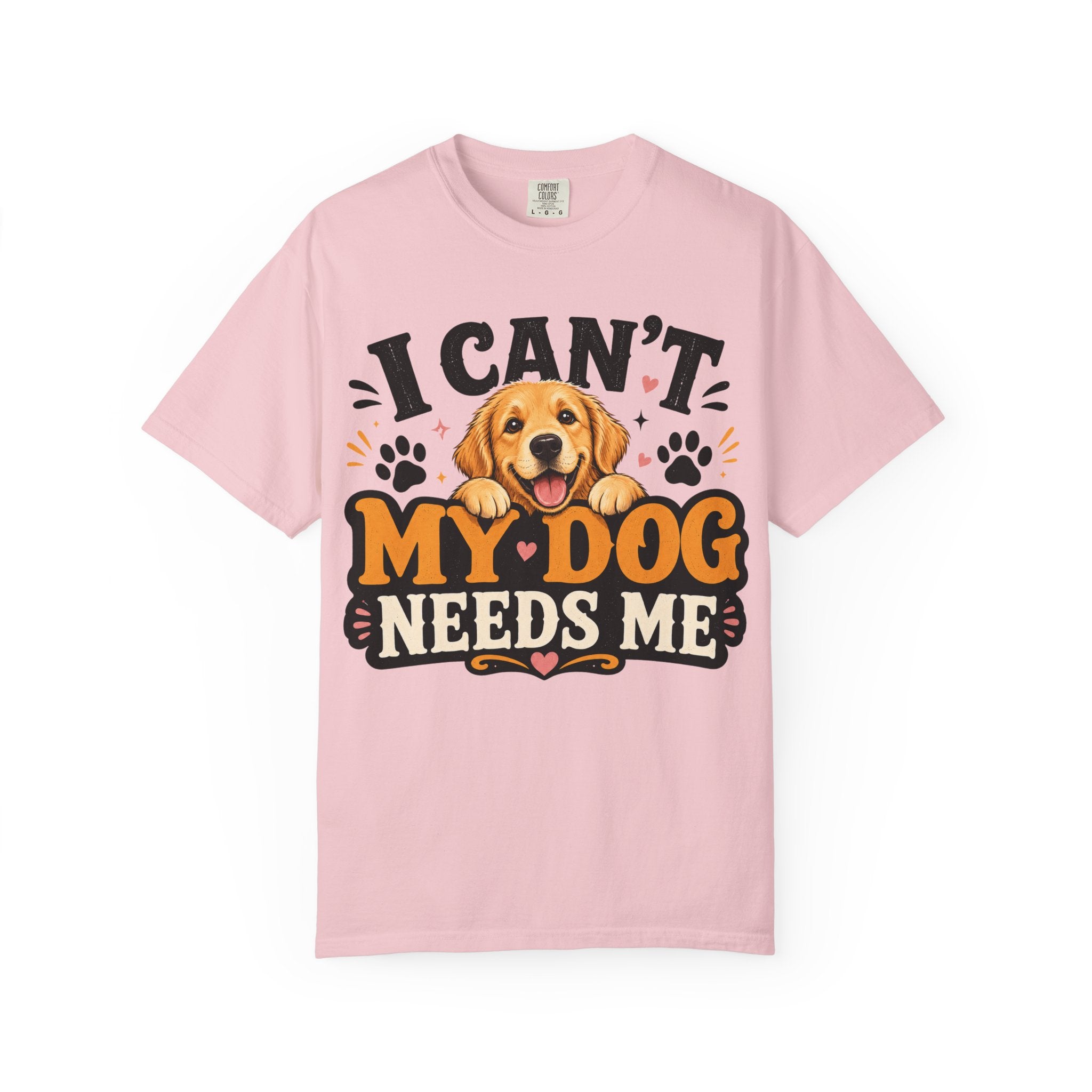I Can't, My Dog Needs Me Graphic Tee Comfort Colors 1717