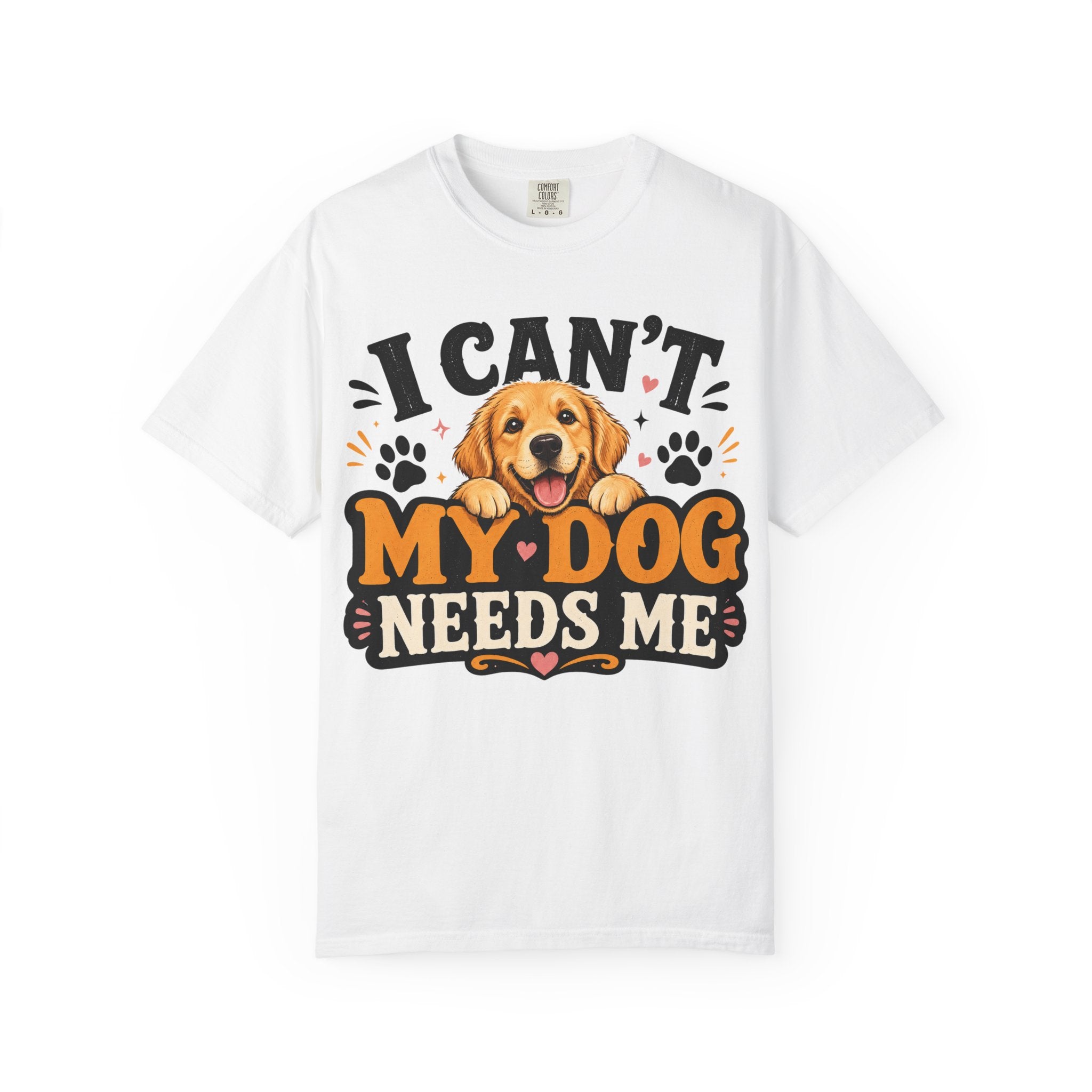 I Can't, My Dog Needs Me Graphic Tee Comfort Colors 1717