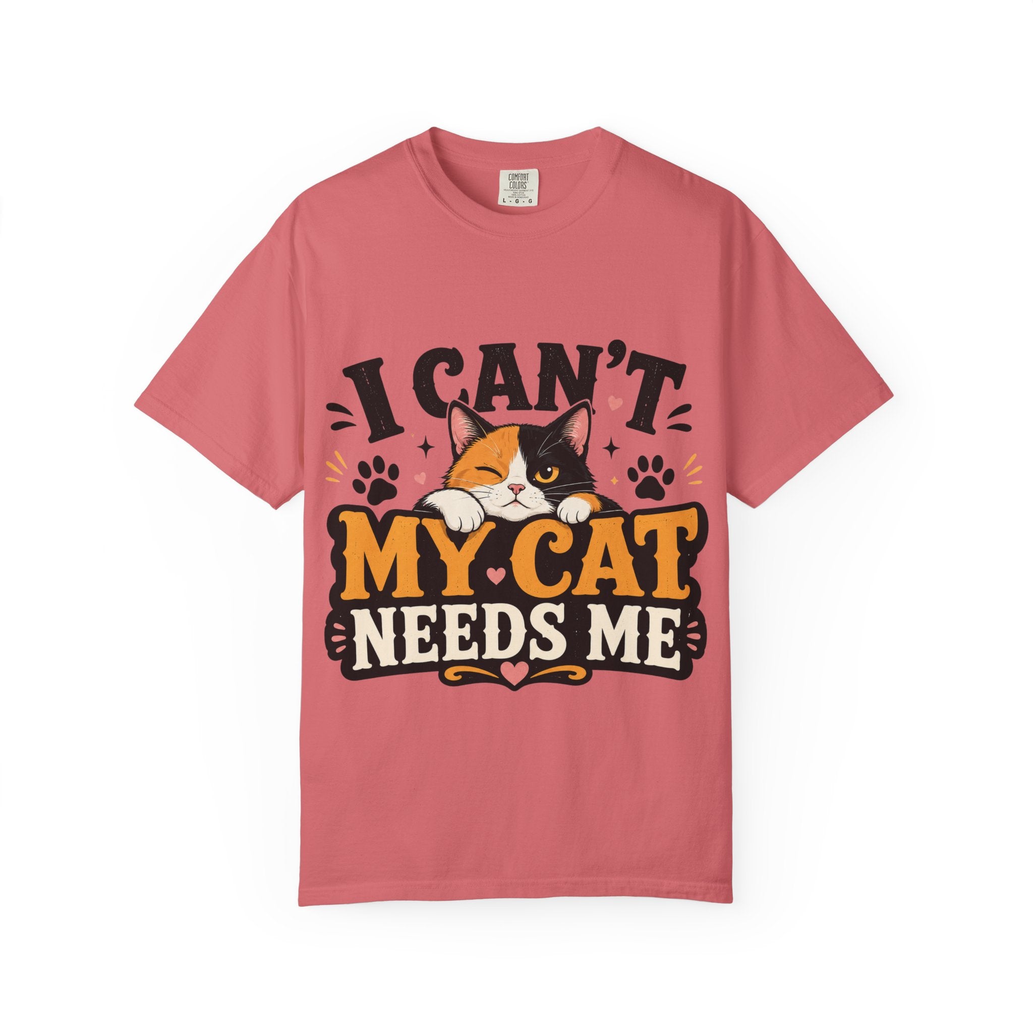 I Can't My Cat Needs Me T-Shirt Comfort Colors 1717