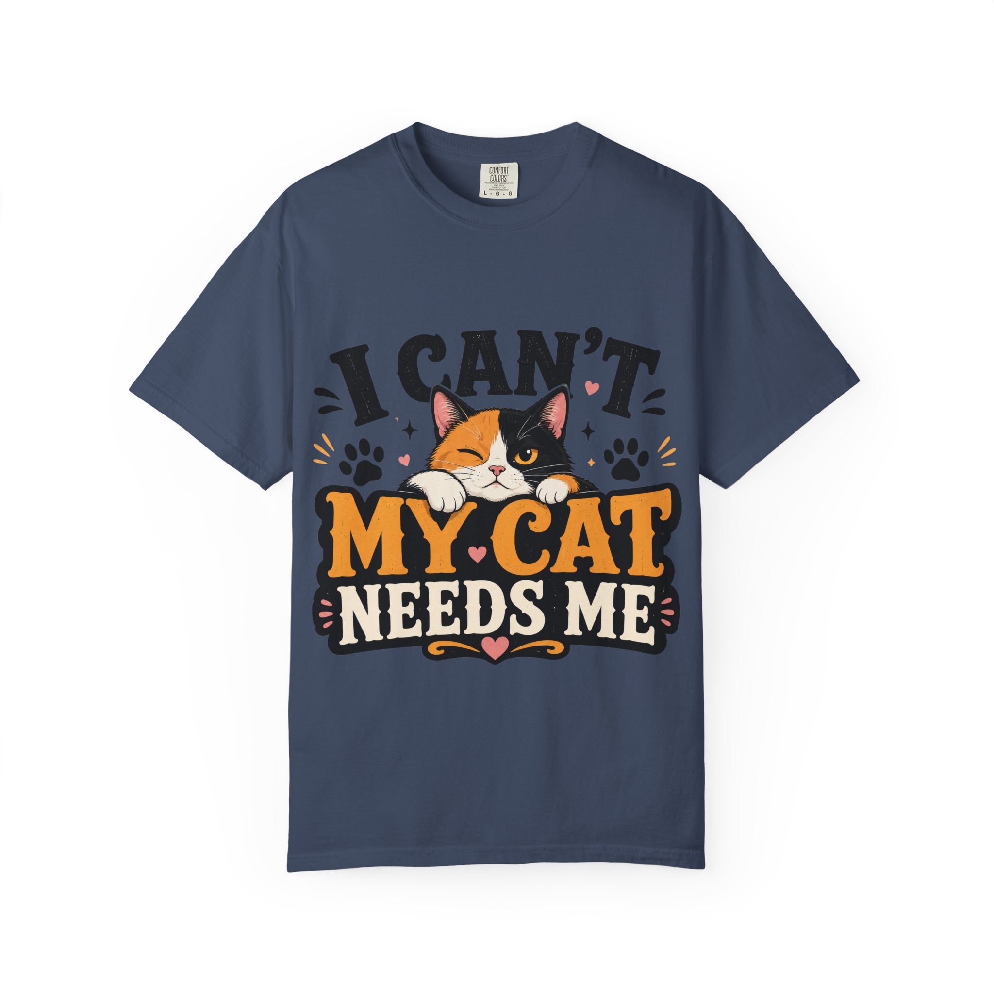 I Can't My Cat Needs Me T-Shirt Comfort Colors 1717