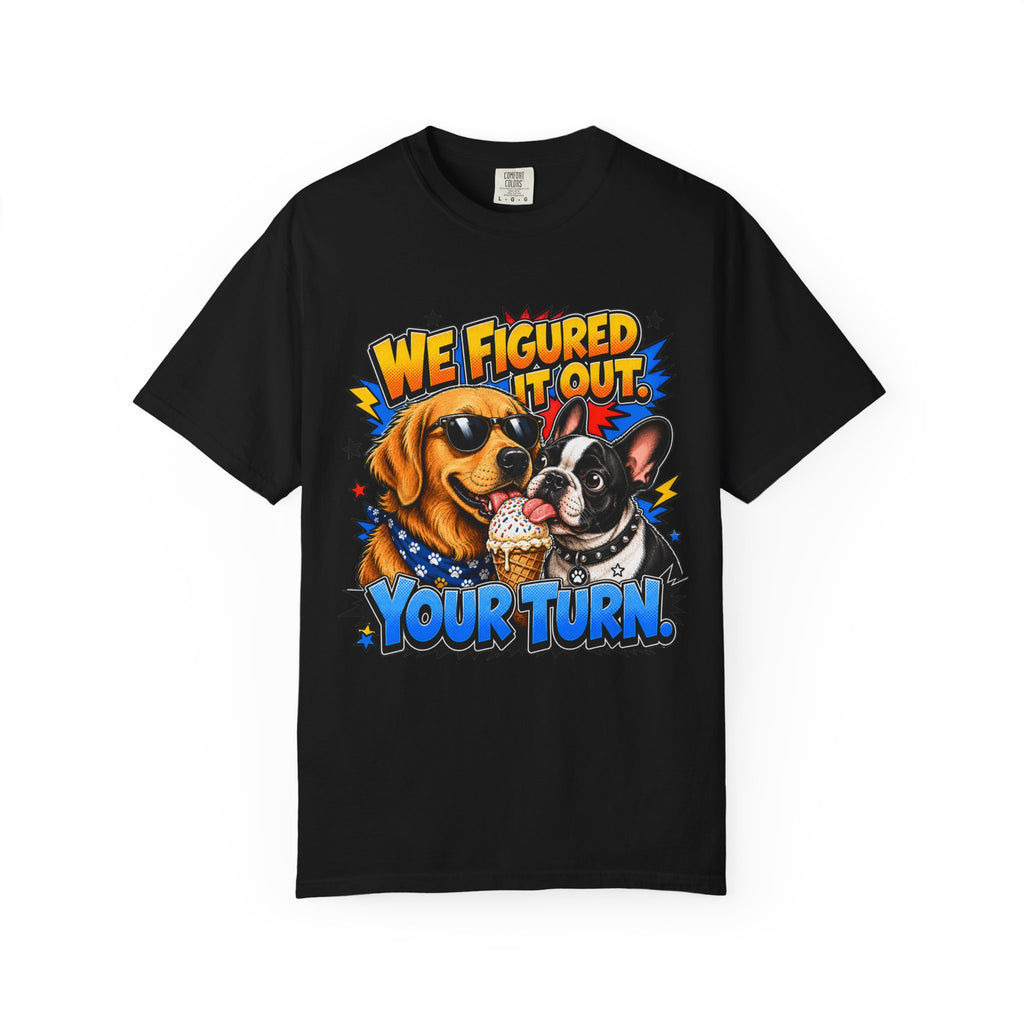 We Figured It Out. Your Turn. Graphic T-Shirt