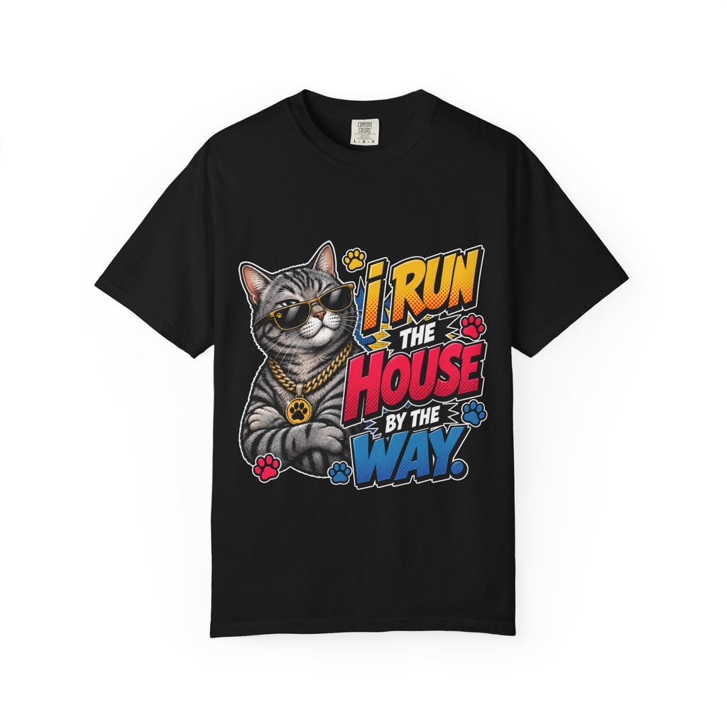 I Run the House By the Way Cat T-Shirt