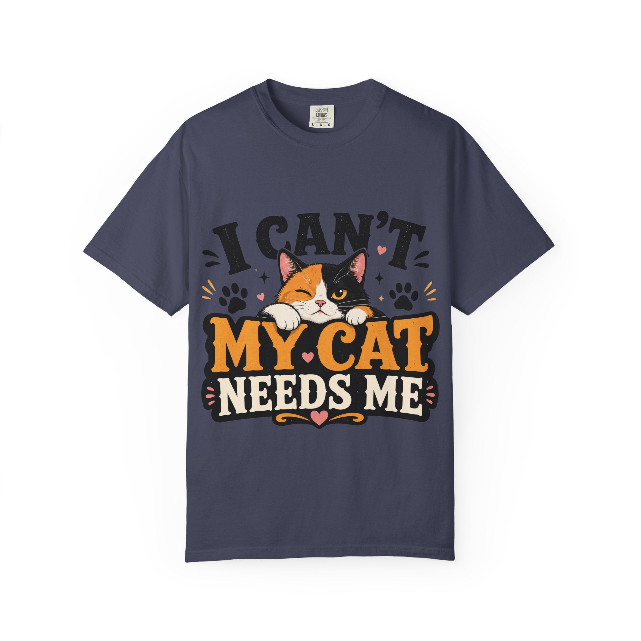 I Can't My Cat Needs Me T-Shirt Comfort Colors 1717