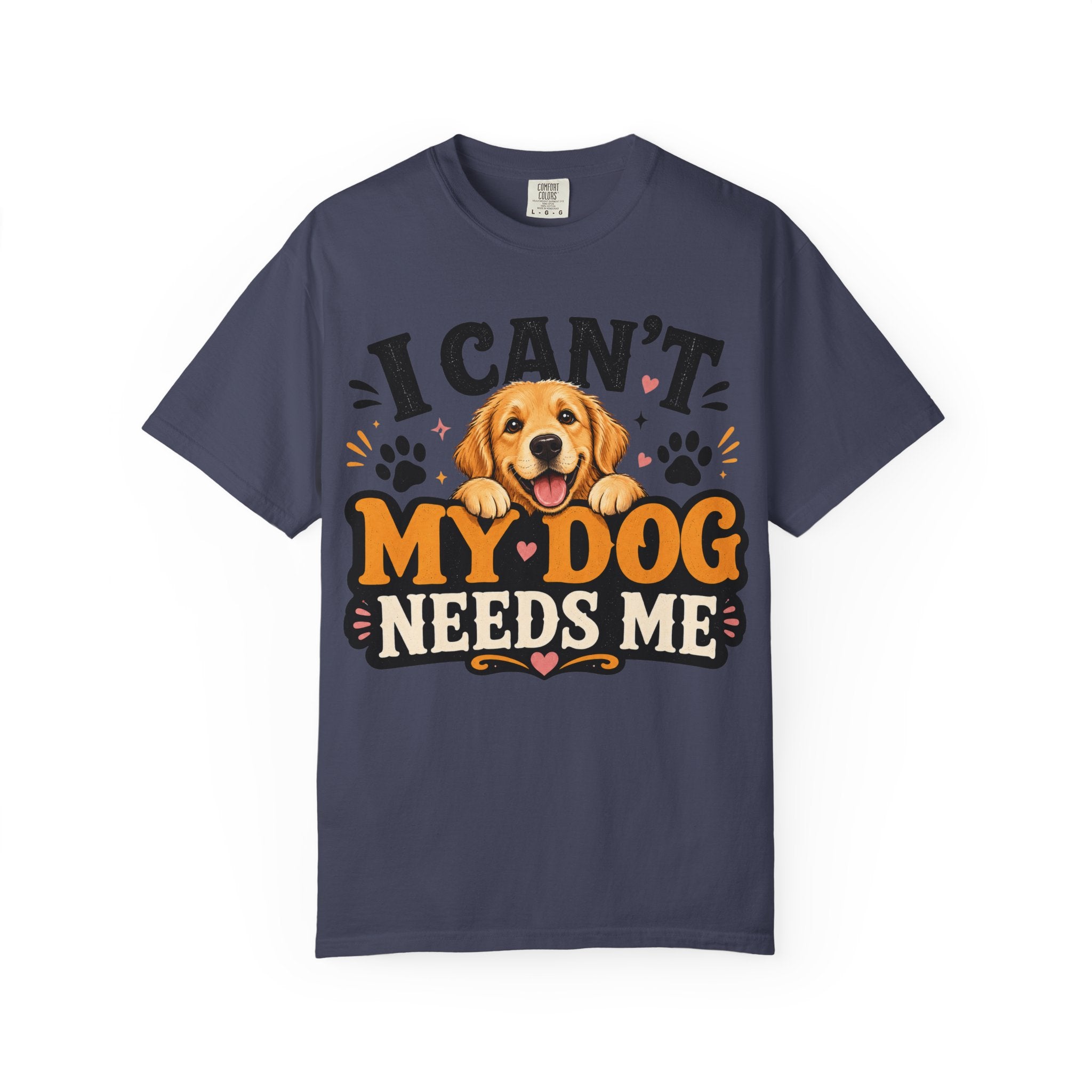 I Can't, My Dog Needs Me Graphic Tee Comfort Colors 1717