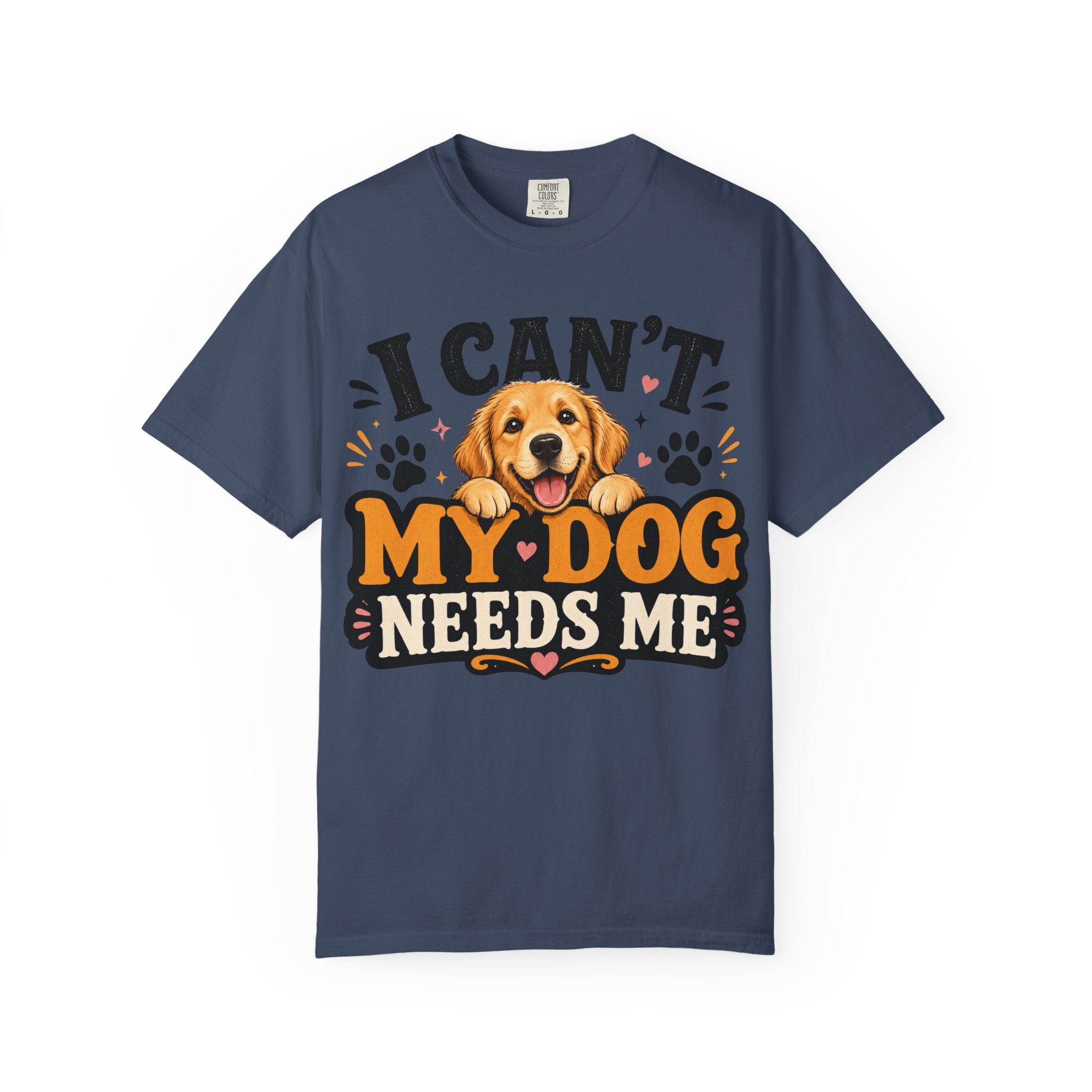 I Can't, My Dog Needs Me Graphic Tee Comfort Colors 1717