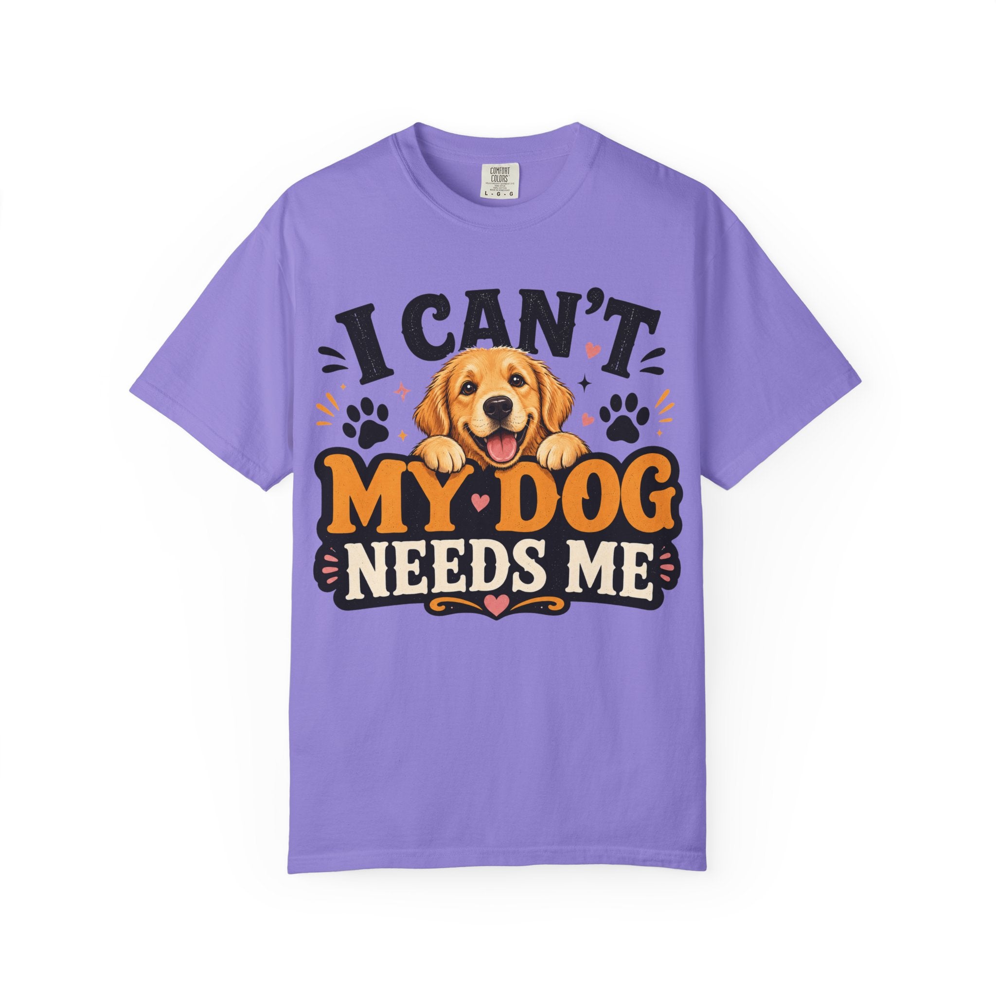 I Can't, My Dog Needs Me Graphic Tee Comfort Colors 1717